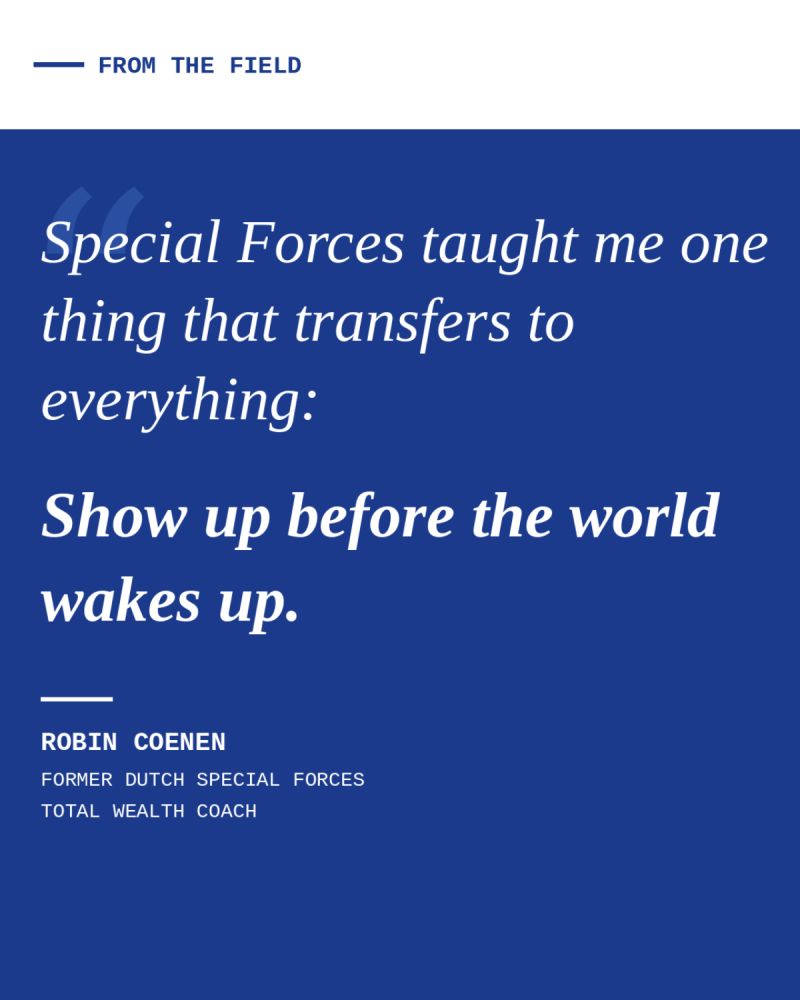 Special Forces taught me one thing that transfers to everything: Show up before the world wakes up.