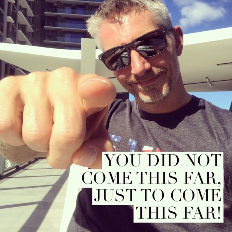 “You did not come this far just to come this far”Love this phrase.